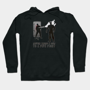 Never Bring a Gun to a Pipe Fight Hoodie